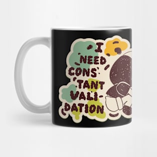 I Need Constant Validation Anti Valentine Mug